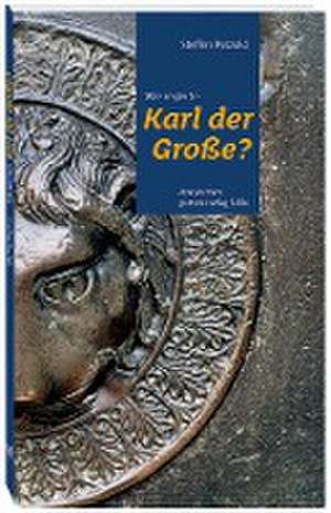 Wie regierte Karl der Große? de Steffen Patzold