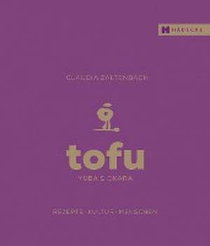 Tofu, Yuba & Okara de Claudia Zaltenbach