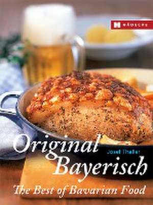 Original Bayerisch - The Best of Bavarian Food de Josef Thaller