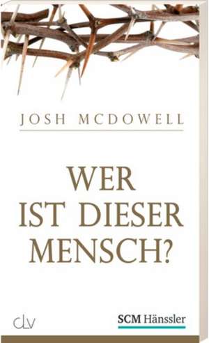 Wer ist dieser Mensch? de Josh McDowell