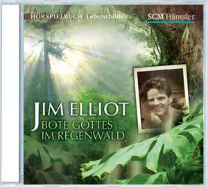 Jim Elliot - Bote Gottes im Regenwald de Kerstin Engelhardt