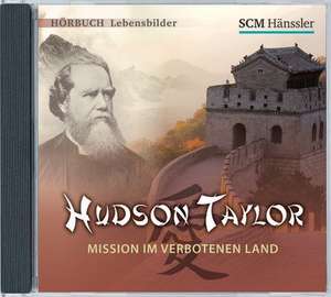 Hudson Taylor - Mission im verbotenen Land de Kerstin Engelhardt