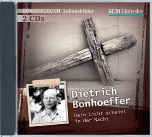 Dietrich Bonhoeffer - Dein Licht scheint in der Nacht de Christian Mörken