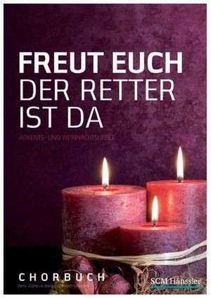 Freut euch der Retter ist da - Chorausgabe de Gerhard Schnitter