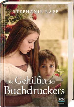 Die Gehilfin des Buchdruckers de Stephanie Rapp