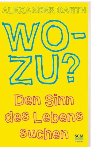 Wozu? de Alexander Garth