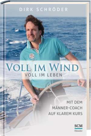 Voll im Wind - voll im Leben de Dirk Schröder