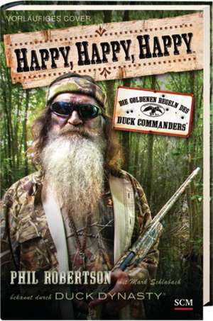 Happy, happy, happy de Phil Robertson