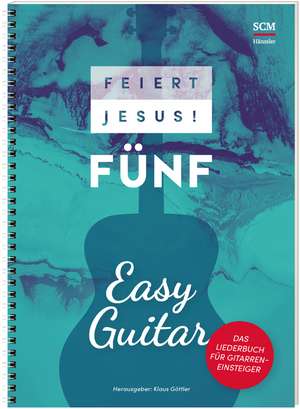 Feiert Jesus! 5 - Easy Guitar de Klaus Göttler