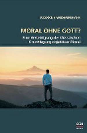 Moral ohne Gott? de Markus Widenmeyer