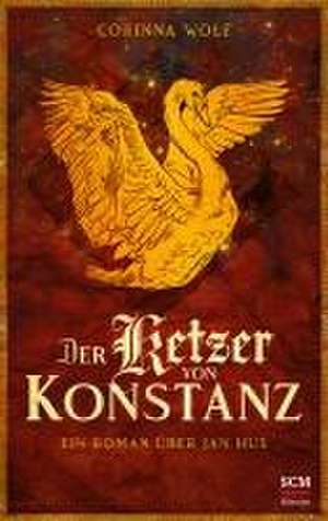 Der Ketzer von Konstanz de Corinna Wolf