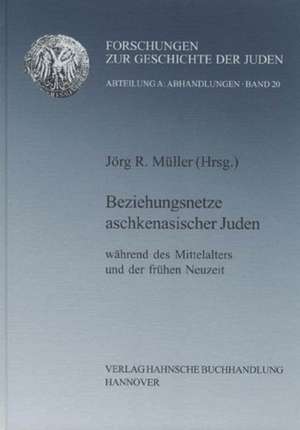 Beziehungsnetze aschkenasischer Juden während des Mittelaters und der frühen Neuzeit de Jörg R. Müller