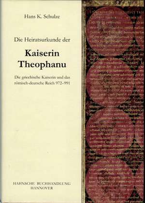 Die Heiratsurkunde der Kaiserin Theophanu de Hans K. Schulze