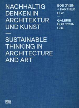 Bob Gysin + Partner Bgp Architects: Sustainable Thinking in Architecture and Art de Gerhard Mack