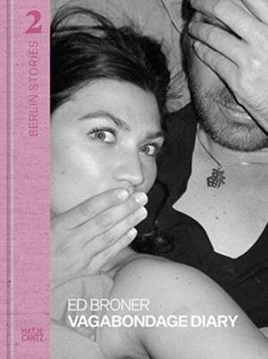 Berlin Stories 2: Ed Broner. Vagabondage Diary de Nadine Barth