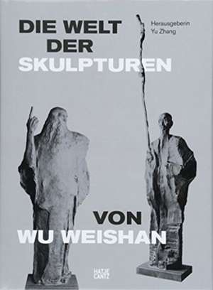 Die Welt der Skulpturen von Wu Weishan de Yu Zhang