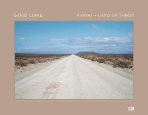 David Lurie: Karoo - Land of Thirst de Loretta Ferris