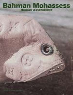 Bahman Mohassess: Human Assemblage de Anke Kempkes