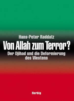 Von Allah zum Terror? de Hans-Peter Raddatz