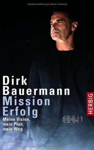 Mission Erfolg de Dirk Bauermann