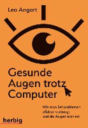 Gesunde Augen trotz Computer de Leo Angart