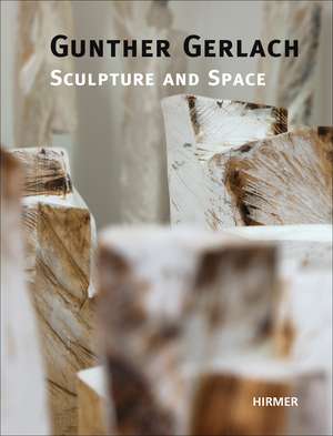 Gunther Gerlach: Sculpture and Space de Gunther Gerlach