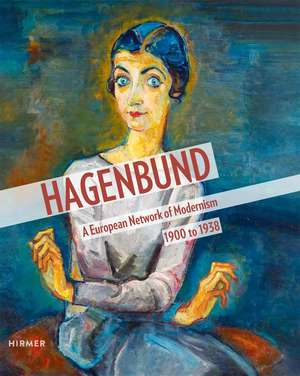 Hagenbund: A European Network of Modernism 1900 to 1938 de Agnes Husslein-Arco
