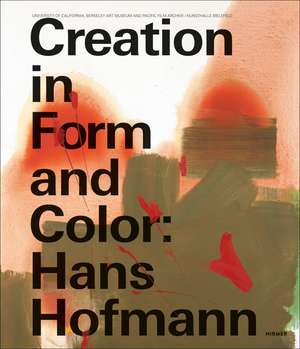 Hans Hofmann: Creation in Form and Color de Friedrich Meschede