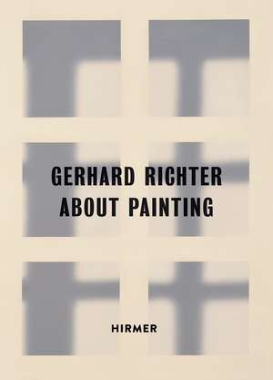 Gerhard Richter: About Painting – Early Pictures de Christoph Schreier