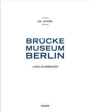 50 Jahre Brücke-Museum Berlin de Magdalena M. Moeller