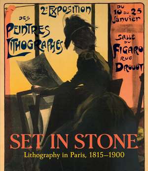 Set in Stone: Lithography in Paris, 1815-1900 de Christine Giviskos