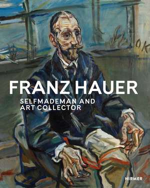 Franz Hauer: Self-made Man and Art Collector de State Gallery of Lower Austria