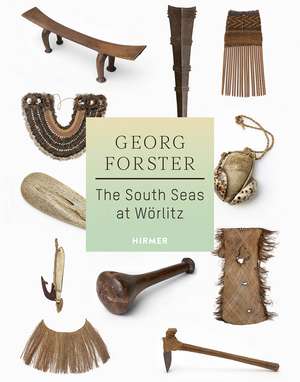 Georg Forster: The South Seas at Wörlitz de Frank Vorphal