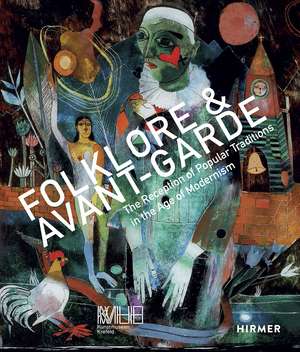 Folklore & Avant-garde: The Reception of Popular Traditions in the Age of Modernism de Katia Baudin