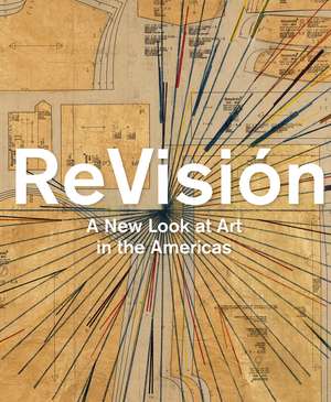 ReVisión: A New Look at Art in the Americas de Victoria I. Lyall