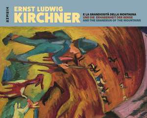 Ernst Ludwig Kirchner and the Grandeur of Mountains: Works from the Kirchner Museum, Davos de Gaia Regazzoni Jäggli