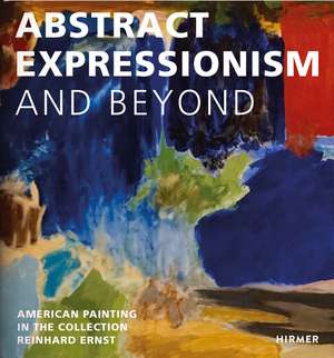 Abstract Expressionism—and Beyond: American Painting in the Collection Reinhard Ernst de The Reinhard & Sonja Ernst Stiftung Foundation