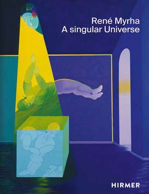 René Myrha: A Singular Universe de Helen Hirsch