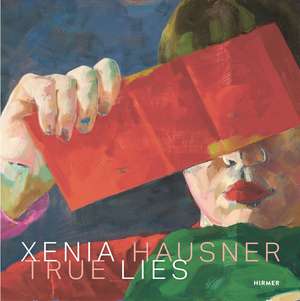 Xenia Hausner: True Lies de Elsy Lahner