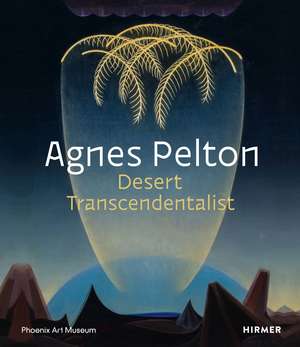 Agnes Pelton: Desert Transcendentalist de Gilbert Vicario