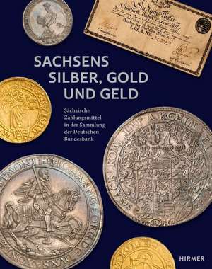 Sachsens Silber, Gold und Geld de Johannes Beermann