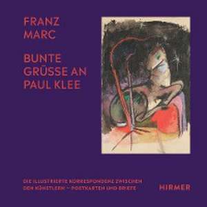 Franz Marc: Bunte Grüße an Paul Klee de Franz Marc Museumsgesellschaft