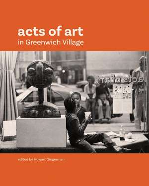 Acts of Art in Greenwich Village de Howard Singerman