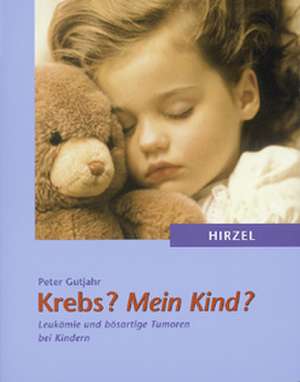 Krebs? Mein Kind? de Peter Gutjahr