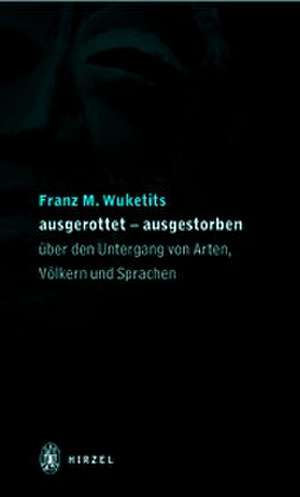 Ausgerottet - ausgestorben de Franz M. Wuketits