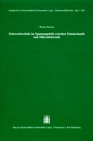 Feinwerktechnik im Spannungsfeld zwischen Feinmechanik und Mikroelektronik de Werner Krause