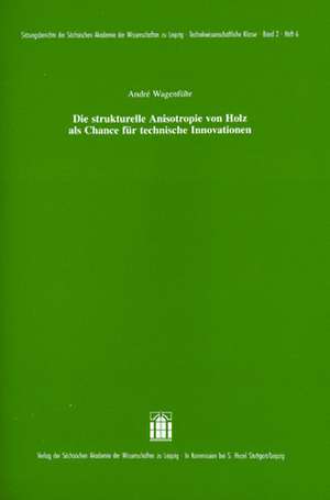 Die strukturelle Anisotropie von Holz als Chance für technische Innovationen de Andre Wagenführ