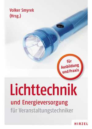 Lichttechnik und Energieversorgung de Volker Smyrek