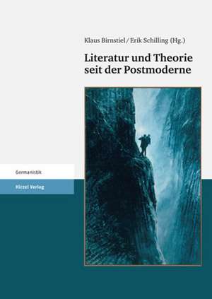 Literatur und Theorie seit der Postmoderne de Klaus Birnstiel