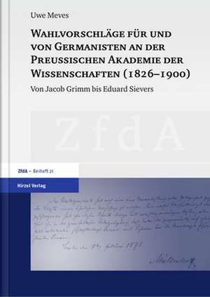 Wahlvorschläge für und von Germanisten an der Preußischen Akademie der Wissenschaften (1826-1900) de Uwe Meves